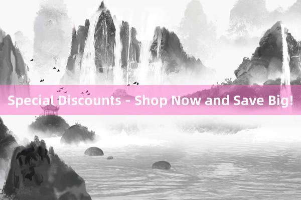 Special Discounts - Shop Now and Save Big!